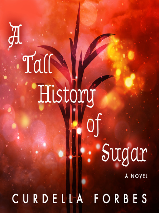 Title details for A Tall History of Sugar by Curdella Forbes - Available